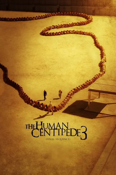 پوستر هزارپای انسانی ۳ (دنباله نهایی) The Human Centipede 3 (Final Sequence)